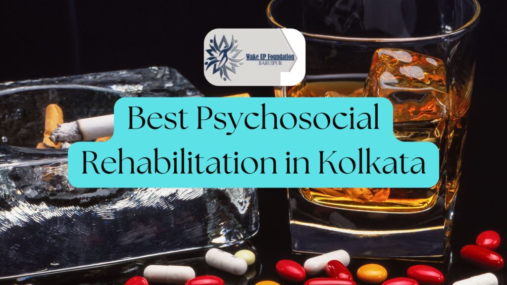 Best Psychosocial Rehabilitation in Kolkata - Wake Up Foundation