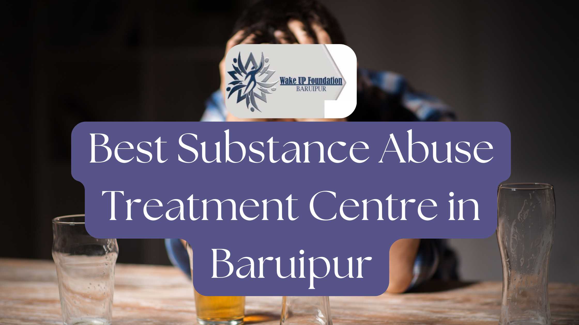 Best Substance Abuse Treatment Centre in Baruipur - Wake Up Foundation