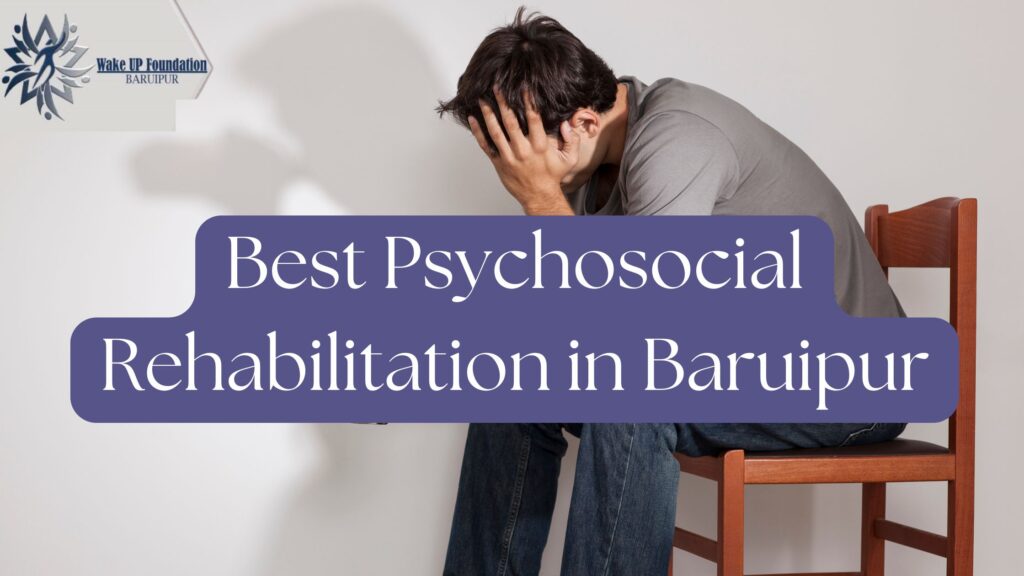 Best Psychosocial Rehabilitation in Baruipur