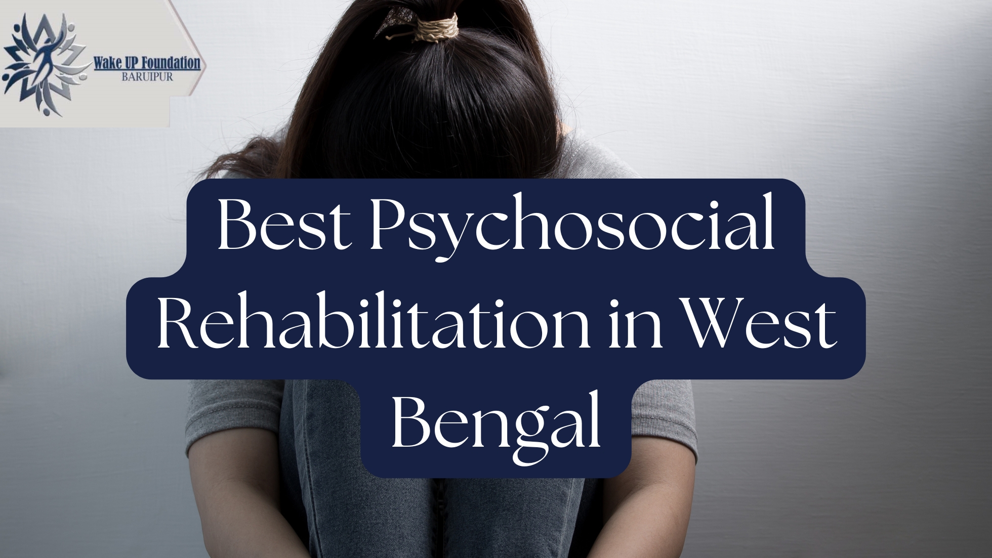 Best Psychosocial Rehabilitation in West Bengal